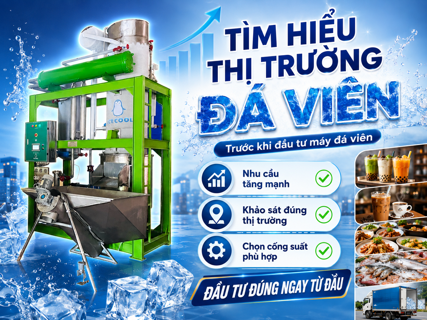 Tìm hiểu về thị trường đá viên là bước khởi đầu quan trọng giúp nhà đầu tư xác định đúng nhu cầu thực tế, lựa chọn công suất máy phù hợp và xây dựng mô hình kinh doanh hiệu quả, bền vững.